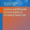 Isolation and Molecular Characterization of Circulating Tumor Cells (Advances in Experimental Medicine and Biology) 1st ed. 2017