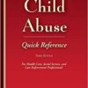 Child Abuse Quick Reference 3E: For Health Care, Social Service, and Law Enforcement Professionals 3rd