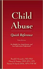 Child Abuse Quick Reference 3E: For Health Care, Social Service, and Law Enforcement Professionals 3rd