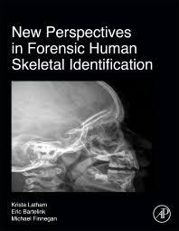 New Perspectives in Forensic Human Skeletal Identification 1st