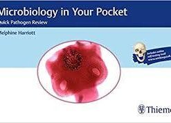 Microbiology in Your Pocket: Quick Pathogen Review 1st