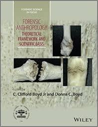 Forensic Anthropology: Theoretical Framework and Scientific Basis (Forensic Science in Focus) 1st