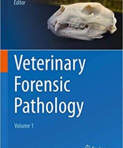 Veterinary Forensic Pathology, Volume 1 1st ed. 2018 Edition