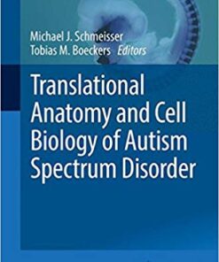 Translational Anatomy and Cell Biology of Autism Spectrum Disorder (Advances in Anatomy, Embryology and Cell Biology) 1st ed. 2017 Edition