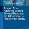 Transport Across Natural and Modified Biological Membranes and its Implications in Physiology and Therapy (Advances in Anatomy, Embryology and Cell Biology Book 227) 1st ed. 2017 Edition