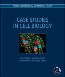 Case Studies in Cell Biology (Problem Sets in Biological and Biomedical Sciences) 1st Edition