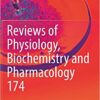 Reviews of Physiology, Biochemistry and Pharmacology Vol. 174 1st ed. 2018 Edition