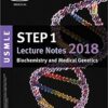 USMLE Step 1 Lecture Notes 2018: Biochemistry and Medical Genetics (Kaplan Test Prep)