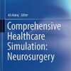 Comprehensive Healthcare Simulation: Neurosurgery 1st ed. 2018 Edition PDF