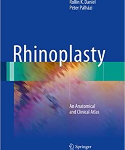 Rhinoplasty: An Anatomical and Clinical Atlas 1st ed. 2018 Edition PDF