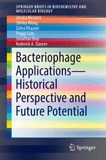 Bacteriophage Applications - Historical Perspective and Future Potential (SpringerBriefs in Biochemistry and Molecular Biology) 1st ed. 2016 Edition