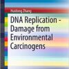 DNA Replication - Damage from Environmental Carcinogens (SpringerBriefs in Biochemistry and Molecular Biology Book 17)