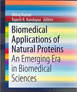 Biomedical Applications of Natural Proteins: An Emerging Era in Biomedical Sciences (SpringerBriefs in Biochemistry and Molecular Biology) 1st ed. 2015 Edition