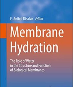 Membrane Hydration: The Role of Water in the Structure and Function of Biological Membranes (Subcellular Biochemistry Book 71) 1st ed