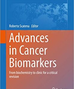 Advances in Cancer Biomarkers: From biochemistry to clinic for a critical revision (Advances in Experimental Medicine and Biology Book 867)