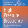 High Pressure Bioscience: Basic Concepts, Applications and Frontiers (Subcellular Biochemistry Book 72)