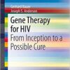 Gene Therapy for HIV: From Inception to a Possible Cure (SpringerBriefs in Biochemistry and Molecular Biology) 2014th Edition