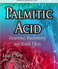 Palmitic Acid: Occurrence, Biochemistry and Health Effects (Biochemistry Research Trends)