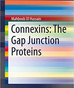 Connexins: The Gap Junction Proteins (SpringerBriefs in Biochemistry and Molecular Biology) 2014 Edition