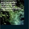 Biochemistry Laboratory Manual for Undergraduates: An Inquiry-Based Approach