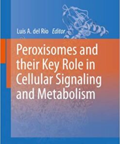 Peroxisomes and their Key Role in Cellular Signaling and Metabolism (Subcellular Biochemistry Book 69)