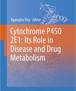 Cytochrome P450 2E1: Its Role in Disease and Drug Metabolism (Subcellular Biochemistry Book 67) 2013 Edition