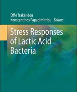 Stress Responses of Lactic Acid Bacteria (Food Microbiology and Food Safety)