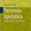 Yarrowia lipolytica: Genetics, Genomics, and Physiology (Microbiology Monographs) 2013th Edition