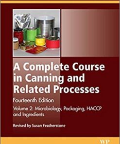 A Complete Course in Canning and Related Processes: Volume 2: Microbiology, Packaging, HACCP and Ingredients (Woodhead Publishing Series in Food Science, Technology and Nutrition) 14th Edition