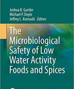 The Microbiological Safety of Low Water Activity Foods and Spices (Food Microbiology and Food Safety) 2014th Edition