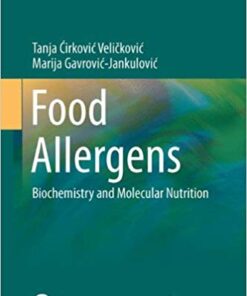 Food Allergens: Biochemistry and Molecular Nutrition (Food Microbiology and Food Safety) 2014th Edition