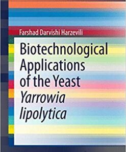 Biotechnological Applications of the Yeast Yarrowia lipolytica (SpringerBriefs in Microbiology) 2014th Edition