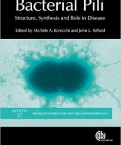 Bacterial Pili: Structure, Synthesis and Role in Disease (Advances in Molecular and Cellular Microbiology) 1st Edition