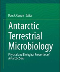 Antarctic Terrestrial Microbiology: Physical and Biological Properties of Antarctic Soils 2014 Edition,