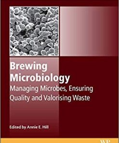 Brewing Microbiology: Managing Microbes, Ensuring Quality and Valorising Waste (Woodhead Publishing Series in Food Science, Technology and Nutrition) 1st Edition