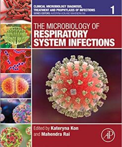 The Microbiology of Respiratory System Infections (Clinical Microbiology Diagnosis, treatment and prophylaxis of infections Book 1) 1st Edition