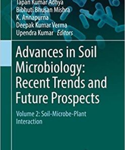 Advances in Soil Microbiology: Recent Trends and Future Prospects: Volume 2: Soil-Microbe-Plant Interaction (Microorganisms for Sustainability Book 4) 1st ed. 2017