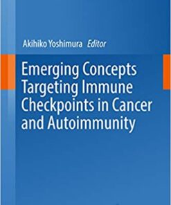 Emerging Concepts Targeting Immune Checkpoints in Cancer and Autoimmunity (Current Topics in Microbiology and Immunology Book 410)