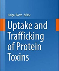 Uptake and Trafficking of Protein Toxins (Current Topics in Microbiology and Immunology) 1st ed. 2017 Edition