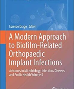 A Modern Approach to Biofilm-Related Orthopaedic Implant Infections: Advances in Microbiology, Infectious Diseases and Public Health Volume 5 (Advances in Experimental Medicine and Biology) 1st ed. 2017 Edition