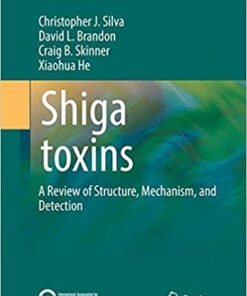 Shiga toxins: A Review of Structure, Mechanism, and Detection (Food Microbiology and Food Safety) 1st ed. 2017 Edition