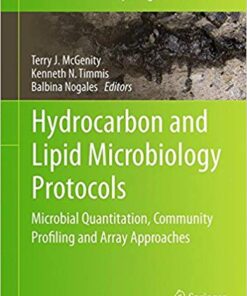 Hydrocarbon and Lipid Microbiology Protocols: Microbial Quantitation, Community Profiling and Array Approaches (Springer Protocols Handbooks) 1st ed. 2017 Edition