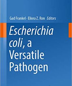 Escherichia coli, a Versatile Pathogen (Current Topics in Microbiology and Immunology Book 416)