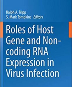 Roles of Host Gene and Non-coding RNA Expression in Virus Infection (Current Topics in Microbiology and Immunology) 1st ed. 2018 Edition