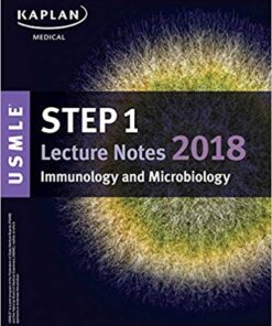 USMLE Step 1 Lecture Notes 2018: Immunology and Microbiology (Kaplan Test Prep