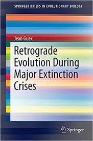 Retrograde Evolution During Major Extinction Crises (SpringerBriefs in Evolutionary Biology)