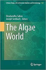 The Algae World (Cellular Origin, Life in Extreme Habitats and Astrobiology)