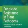 Fungicide Resistance in Plant Pathogens: Principles and a Guide to Practical Management