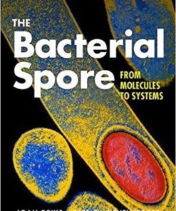 The Bacterial Spore From Molecules to Systems