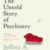 Shrinks: The Untold Story of Psychiatry